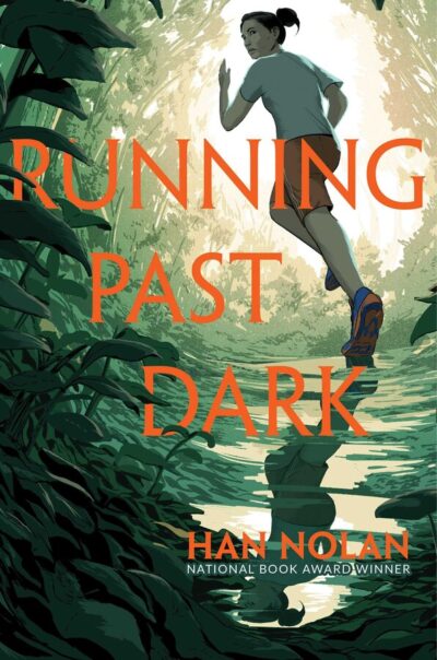 The cover of Running Past Dark by Han Nolan is an illustration of a young woman running through a forest, looking over her shoulder