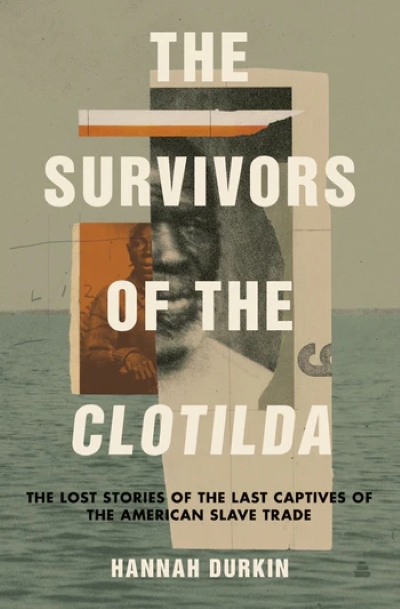 Cover of The Survivors of the Clotilda. Photos of individuals overlay an image of the ocean. 