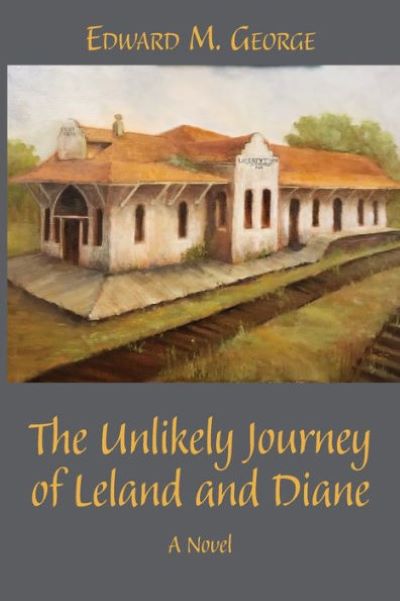 Cover of The Unlikely Journey of Leland and Diane. An illustration of an old-fashioned train station is shown on top of a dark grey background. The title is shown in a dark yellow font. 