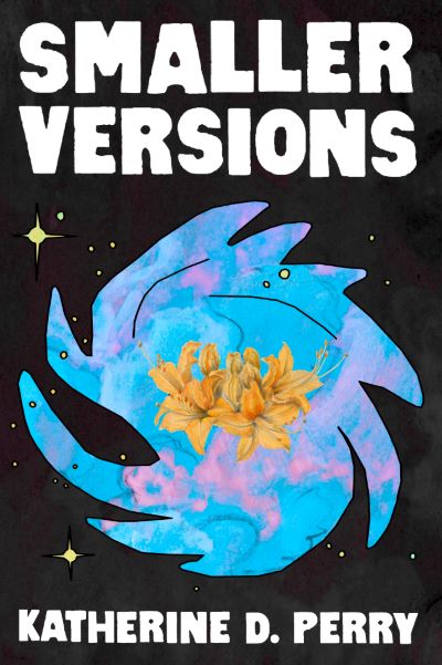 Cover of SMALLER VERSIONS by Katherine D. Perry