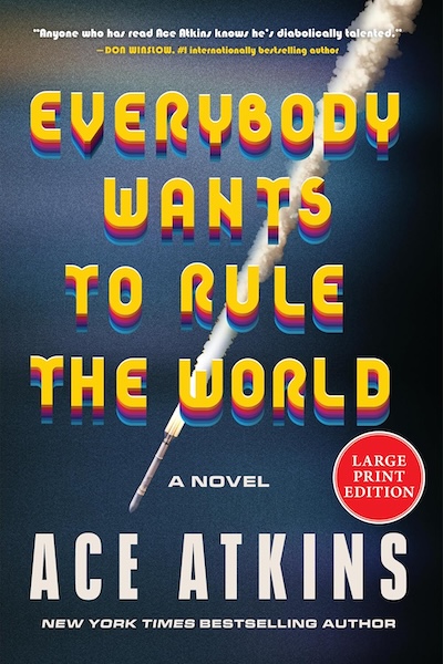 Cover of EVERYBODY WANTS TO RULE THE WORLD by Ace Atkins. Cover shows an image of missile in descent on a navy background. Title is shown in a warm yellow font. 