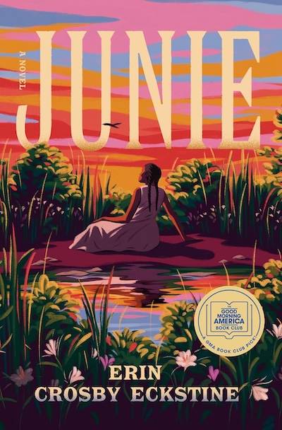 Cover of JUNIE by Erin Crosby Eckstine. Cover shows illustration of a Black woman wearing a white dress sitting by a body of water. 
