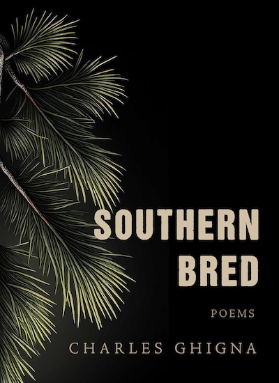 Cover of SOUTHERN BRED by Charles Ghigna. Cover shows an illustration of pine tree branches to the left on a dark black background. 